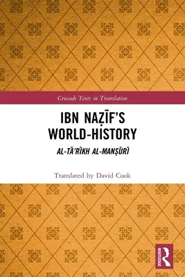 Ibn Naẓīf's Welt-Geschichte: Al-Tā'rīkh al-Manṣūrī - Ibn Naẓīf's World-History: Al-Tā'rīkh al-Manṣūrī