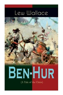 Ben-Hur (Eine Erzählung über Christus): Historischer Roman - Ben-Hur (A Tale of the Christ): Historical Novel