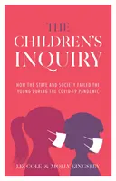 Children's Inquiry - Wie Staat und Gesellschaft die Jugend während der Covid-19-Pandemie im Stich ließen - Children's Inquiry - How the state and society failed the young during the Covid-19 pandemic