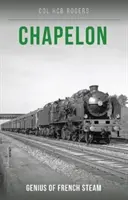 Chapelon - Genie der französischen Dampfmaschine - Chapelon - Genius of French Steam