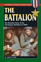 Das Battalion: Die dramatische Geschichte des 2. Ranger-Bataillons im Zweiten Weltkrieg - The Battalion: The Dramatic Story of the 2nd Ranger Battalion in WWII