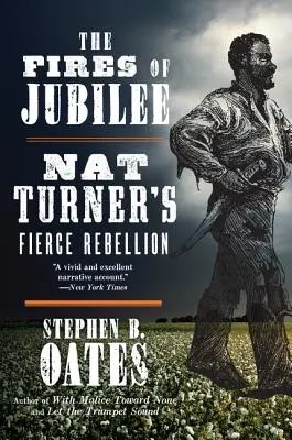 The Fires of Jubilee: Nat Turners heftige Rebellion - The Fires of Jubilee: Nat Turner's Fierce Rebellion