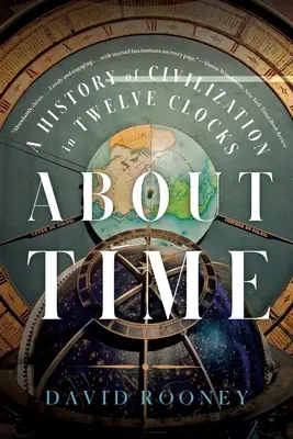 Über die Zeit: Eine Zivilisationsgeschichte in zwölf Uhren - About Time: A History of Civilization in Twelve Clocks