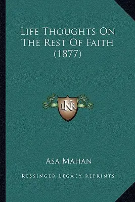 Lebensgedanken über den Rest des Glaubens (1877) - Life Thoughts On The Rest Of Faith (1877)