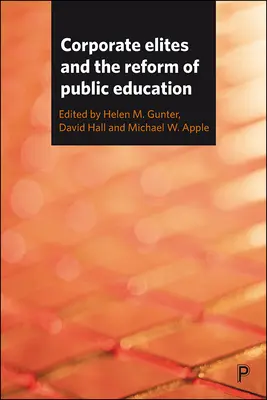 Unternehmenseliten und die Reform des öffentlichen Bildungswesens - Corporate Elites and the Reform of Public Education