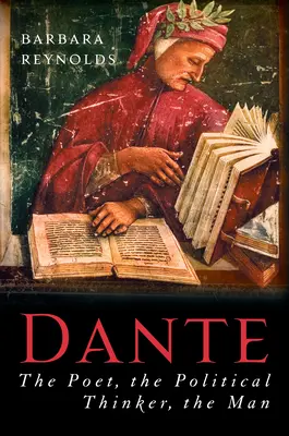 Dante: Der Dichter, der politische Denker, der Mensch - Dante: The Poet, the Political Thinker, the Man
