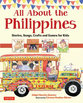 Alles über die Philippinen: Geschichten, Lieder, Basteleien und Spiele für Kinder - All about the Philippines: Stories, Songs, Crafts and Games for Kids