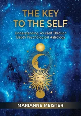 Der Schlüssel zum Selbst: Sich selbst verstehen durch tiefenpsychologische Astrologie - The Key to the Self: Understanding Yourself Through Depth Psychological Astrology