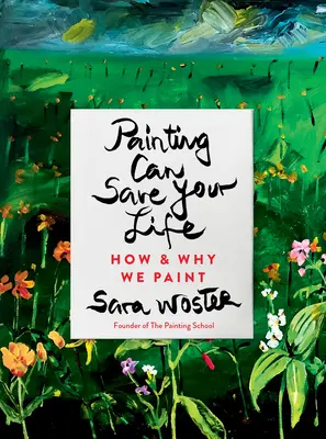 Malen kann Ihr Leben retten: Wie und warum wir malen - Painting Can Save Your Life: How and Why We Paint