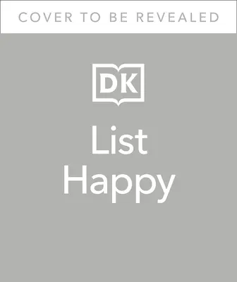 List Happy: 75 Listen für Glück, Dankbarkeit und Wohlbefinden - List Happy: 75 Lists for Happiness, Gratitude, and Well-Being