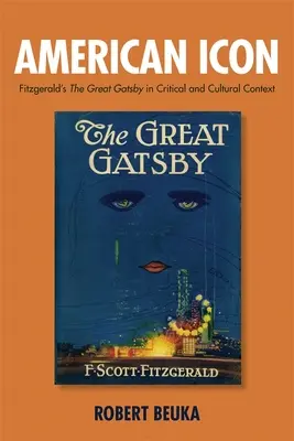 Amerikanische Ikone: Fitzgeralds Der große Gatsby im kritischen und kulturellen Kontext - American Icon: Fitzgerald's the Great Gatsby in Critical and Cultural Context