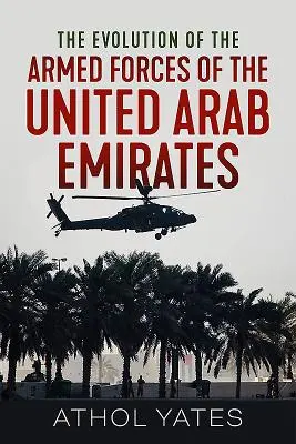 Die Entwicklung der Streitkräfte der Vereinigten Arabischen Emirate - The Evolution of the Armed Forces of the United Arab Emirates