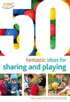 50 fantastische Ideen zum Teilen und Spielen - 50 Fantastic ideas for Sharing and Playing