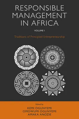 Verantwortungsbewusstes Management in Afrika, Band 1: Traditionen des prinzipiengeleiteten Unternehmertums - Responsible Management in Africa, Volume 1: Traditions of Principled Entrepreneurship