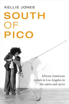 Südlich von Pico: Afroamerikanische Künstler in Los Angeles in den 1960er und 1970er Jahren - South of Pico: African American Artists in Los Angeles in the 1960s and 1970s