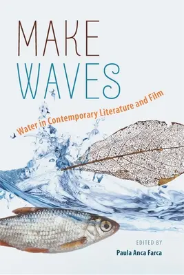 Make Waves, Band 1: Wasser in der zeitgenössischen Literatur und im Film - Make Waves, Volume 1: Water in Contemporary Literature and Film