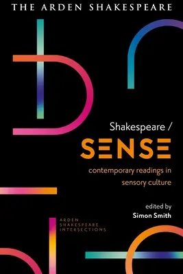 Shakespeare / Sinn: Zeitgenössische Lektüre zur Kultur der Sinne - Shakespeare / Sense: Contemporary Readings in Sensory Culture