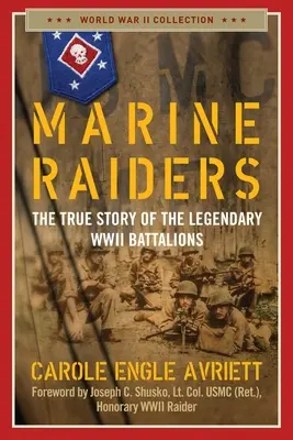 Marine Raiders: Die wahre Geschichte der legendären Bataillone des Zweiten Weltkriegs - Marine Raiders: The True Story of the Legendary WWII Battalions