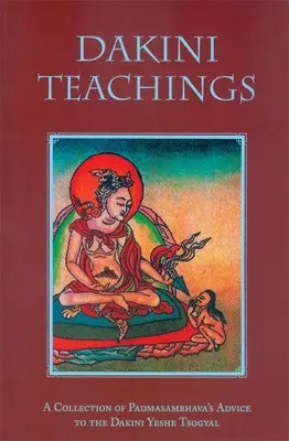 Dakini-Belehrungen: Eine Sammlung von Padmasambhava's Ratschlägen an die Dakini Yeshe Tsogyal - Dakini Teachings: A Collectin of Padmasambhava's Advice to the Dakini Yeshe Tsogyal