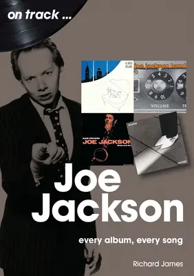 Joe Jackson: Jedes Album, jeder Song - Joe Jackson: Every Album Every Song