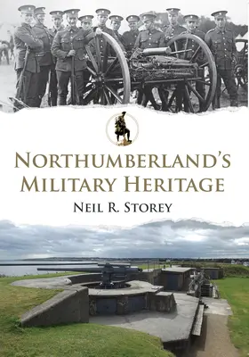 Das militärische Erbe von Northumberland - Northumberland's Military Heritage