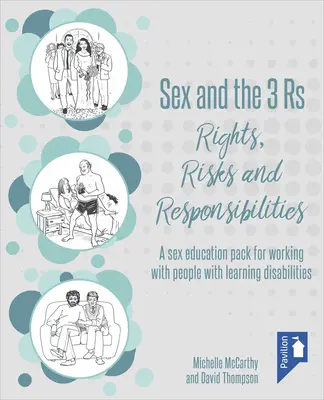 Sex und die 3 Rs: Rechte, Risiken und Verantwortlichkeiten: Ein Sexualerziehungspaket für die Arbeit mit Menschen mit Lernschwierigkeiten - Sex and the 3 Rs: Rights, Risks and Responsibilities: A Sex Education Pack for Working with People with Learning Disabilities