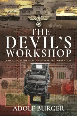 Die Werkstatt des Teufels: Erinnerungen an die Nazi-Fälschungsaktion - The Devil's Workshop: A Memoir of the Nazi Counterfeiting Operation