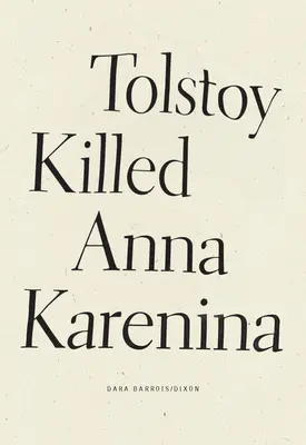 Tolstoi tötete Anna Karenina - Tolstoy Killed Anna Karenina
