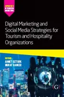 Digitales Marketing und Social-Media-Strategien für Tourismus- und Hospitality-Organisationen - Digital Marketing and Social Media Strategies for Tourism and Hospitality Organizations