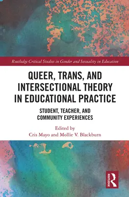 Queer-, Trans- und intersektionale Theorie in der pädagogischen Praxis: Erfahrungen von Schülern, Lehrern und der Gemeinschaft - Queer, Trans, and Intersectional Theory in Educational Practice: Student, Teacher, and Community Experiences