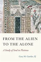 Vom Fremden zum Einsamen: Eine Studie über die Seele bei Plotin - From the Alien to the Alone: A Study of Soul in Plotinus