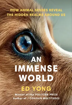 Eine unermessliche Welt: Wie die Sinne der Tiere die verborgenen Reiche um uns herum enthüllen - An Immense World: How Animal Senses Reveal the Hidden Realms Around Us