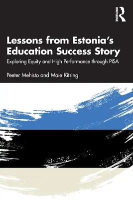 Lehren aus Estlands Erfolgsgeschichte im Bildungswesen: Chancengleichheit und hohe Leistung durch Pisa - Lessons from Estonia's Education Success Story: Exploring Equity and High Performance Through Pisa