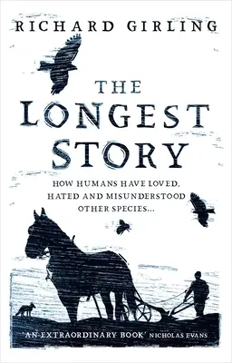 Die längste Geschichte: Wie der Mensch andere Arten geliebt, gehasst und missverstanden hat - The Longest Story: How Humans Have Loved, Hated and Misunderstood Other Species