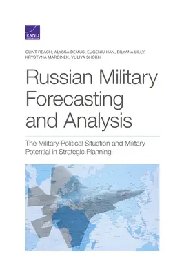 Russische Militärprognosen und Analysen: Die militärisch-politische Lage und das militärische Potential in der strategischen Planung - Russian Military Forecasting and Analysis: The Military-Political Situation and Military Potential in Strategic Planning