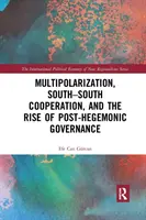 Multipolarisierung, Süd-Süd-Kooperation und der Aufstieg posthegemonialer Governance - Multipolarization, South-South Cooperation and the Rise of Post-Hegemonic Governance