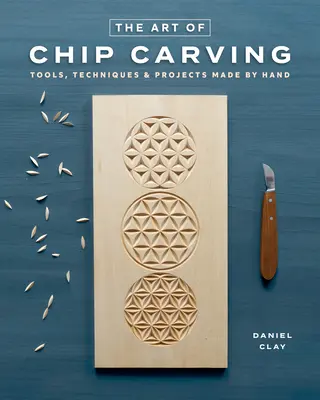 Chip Carving: Techniken zum Schnitzen schöner Muster mit der Hand - Chip Carving: Techniques for Carving Beautiful Patterns by Hand