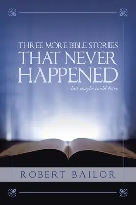 Drei weitere biblische Geschichten, die nie passiert sind...aber vielleicht hätten passieren können - Three More Bible Stories That Never Happened...But Maybe Could Have