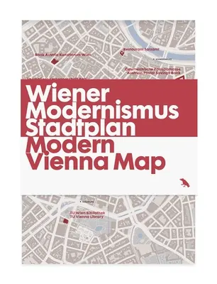 Modernes Wien Stadtplan / Wiener Modernismus Stadtplan: Wegweiser zur modernen Architektur in Wien, Österreich - Modern Vienna Map / Wiener Modernismus Stadtplan: Guide to Modern Architecture in Vienna, Austria