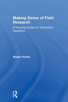 Den Sinn von Feldforschung verstehen: Ein praktischer Leitfaden für Informationsdesigner - Making Sense of Field Research: A Practical Guide for Information Designers
