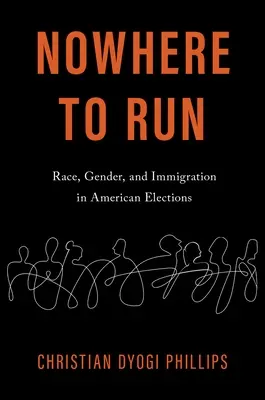 Nowhere to Run - Ethnie, Geschlecht und Einwanderung in amerikanischen Wahlen - Nowhere to Run - Race, Gender, and Immigration in American Elections