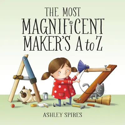 Das A bis Z der großartigsten Macher - The Most Magnificent Maker's A to Z