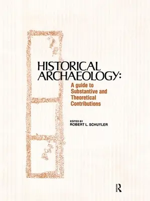 Historische Archäologie: Ein Leitfaden für inhaltliche und theoretische Beiträge - Historical Archaeology: A Guide to Substantive and Theoretical Contributions