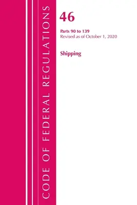 Code of Federal Regulations, Title 46 Shipping 90-139, revidiert ab 1. Oktober 2020 (Office of the Federal Register (U S )) - Code of Federal Regulations, Title 46 Shipping 90-139, Revised as of October 1, 2020 (Office of the Federal Register (U S ))