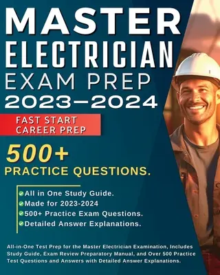 Vorbereitung auf die Prüfung zum Elektromeister 2023-2024: Alles in einem: Prüfungsvorbereitung für die Prüfung zum Elektromeister, einschließlich Studienführer, Prüfungsvorbereitungsman - Master Electrician Exam Prep 2023-2024: All in One Test Prep for the Master Electrician Examination, Includes Study Guide, Exam Review Preparatory Man