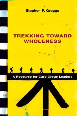 Auf dem Weg zur Ganzheitlichkeit: Eine Ressource für Leiter von Betreuungsgruppen - Trekking Toward Wholeness: A Resource for Care Group Leaders