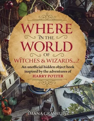 Wo in der zauberhaften Welt...? Ein Wimmelbilderbuch, inspiriert von den Abenteuern von Harry Potter - Where in the Wizarding World...?: A Hidden Objects Picture Book Inspired by the Adventures of Harry Potter