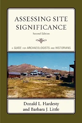 Bewertung der Bedeutung von Stätten: Ein Leitfaden für Archäologen und Historiker - Assessing Site Significance: A Guide for Archaeologists and Historians