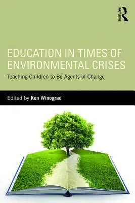 Bildung in Zeiten von Umweltkrisen: Kinder zu Agenten des Wandels machen - Education in Times of Environmental Crises: Teaching Children to Be Agents of Change