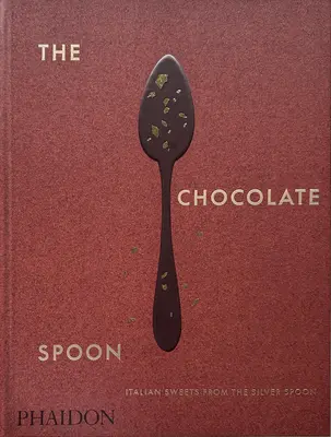 Der Schokoladenlöffel: Italienische Süßigkeiten vom Silberlöffel - The Chocolate Spoon: Italian Sweets from the Silver Spoon